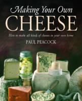 Making Your Own Cheese by Paul Peacock